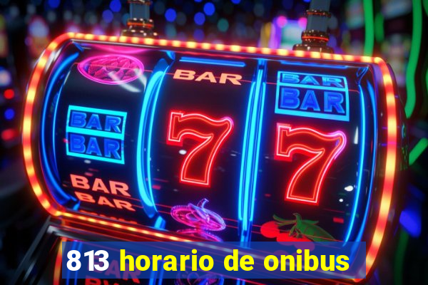 813 horario de onibus